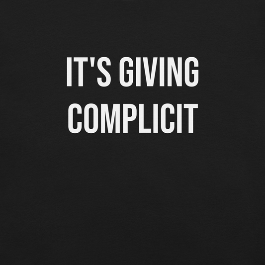 It's Giving Complicit unisex tee